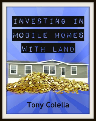 investing in mobile homes with land tony colella