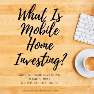 what is mobile home investing