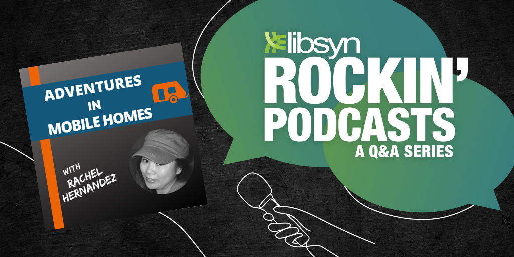 Rockin' Libsyn Podcasts: Adventures In Mobile Homes
