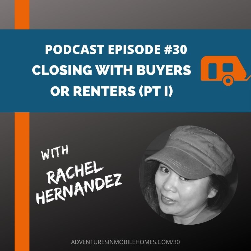 Podcast Episode #30: Closing the Deal with Mobile Home Buyers or Renters (Part 1)