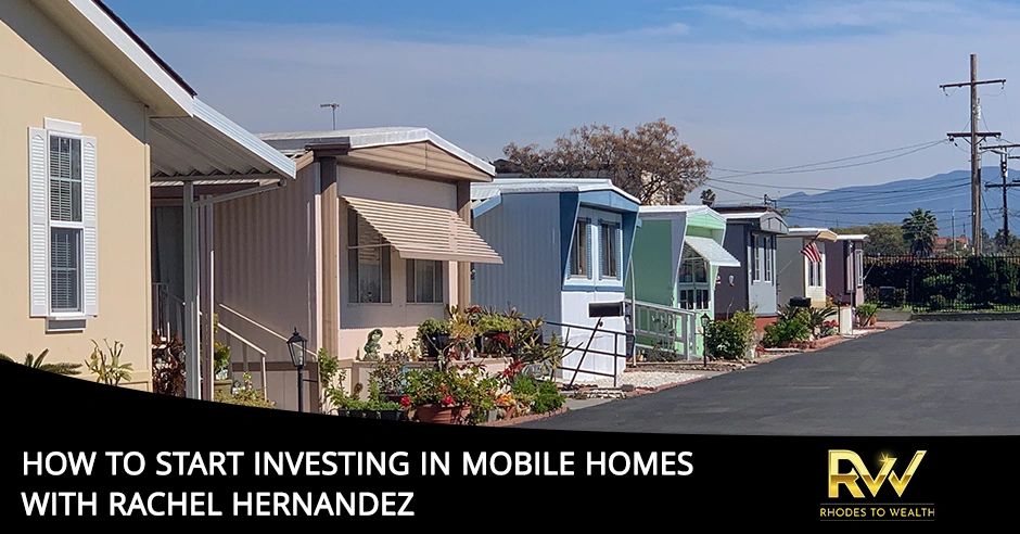 Rhodes to Wealth Podcast: How to Start Investing in Mobile Homes