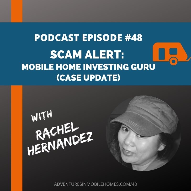 Podcast Episode #48: Scam Alert - Mobile Home Investing Guru (Case Update)