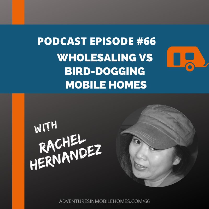 Podcast Episode #66: Wholesaling vs Bird-Dogging Mobile Homes