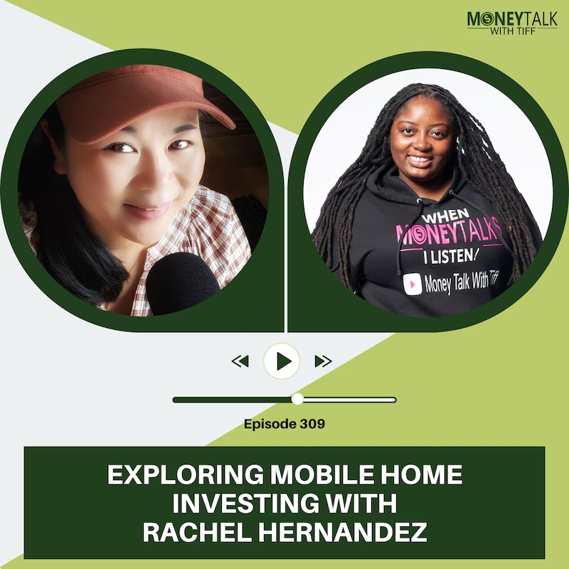 Exploring Mobile Homes with Rachel Hernandez: Money Talk with Tiff Podcast